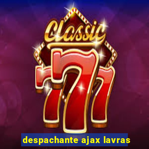 despachante ajax lavras